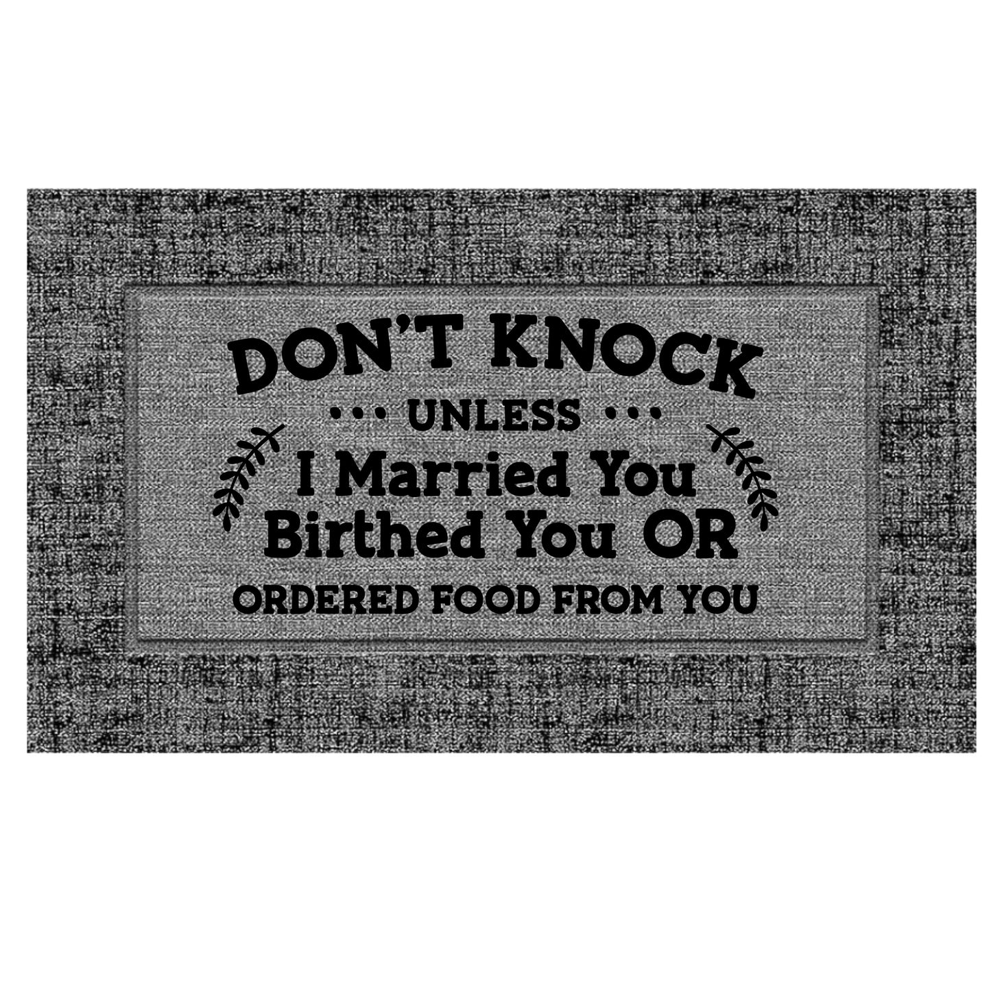 Don't Knock Unless I Married You or Birthed You Doormat