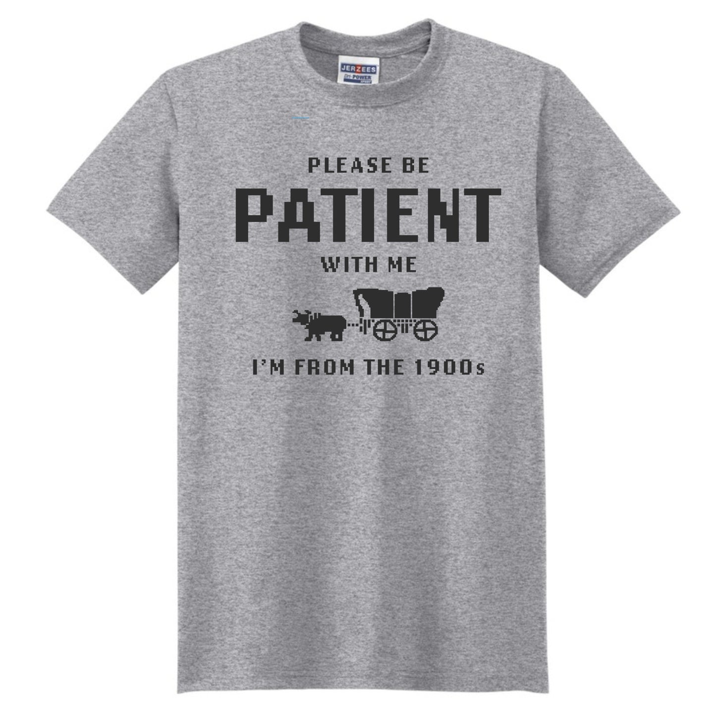 Please Be Patient with Me, I'm from the 1900s Shirt