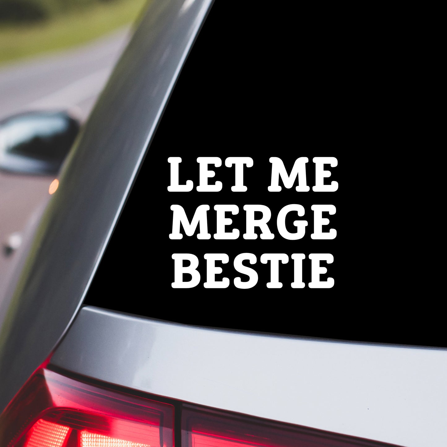 Let Me Merge, Bestie Car Decal