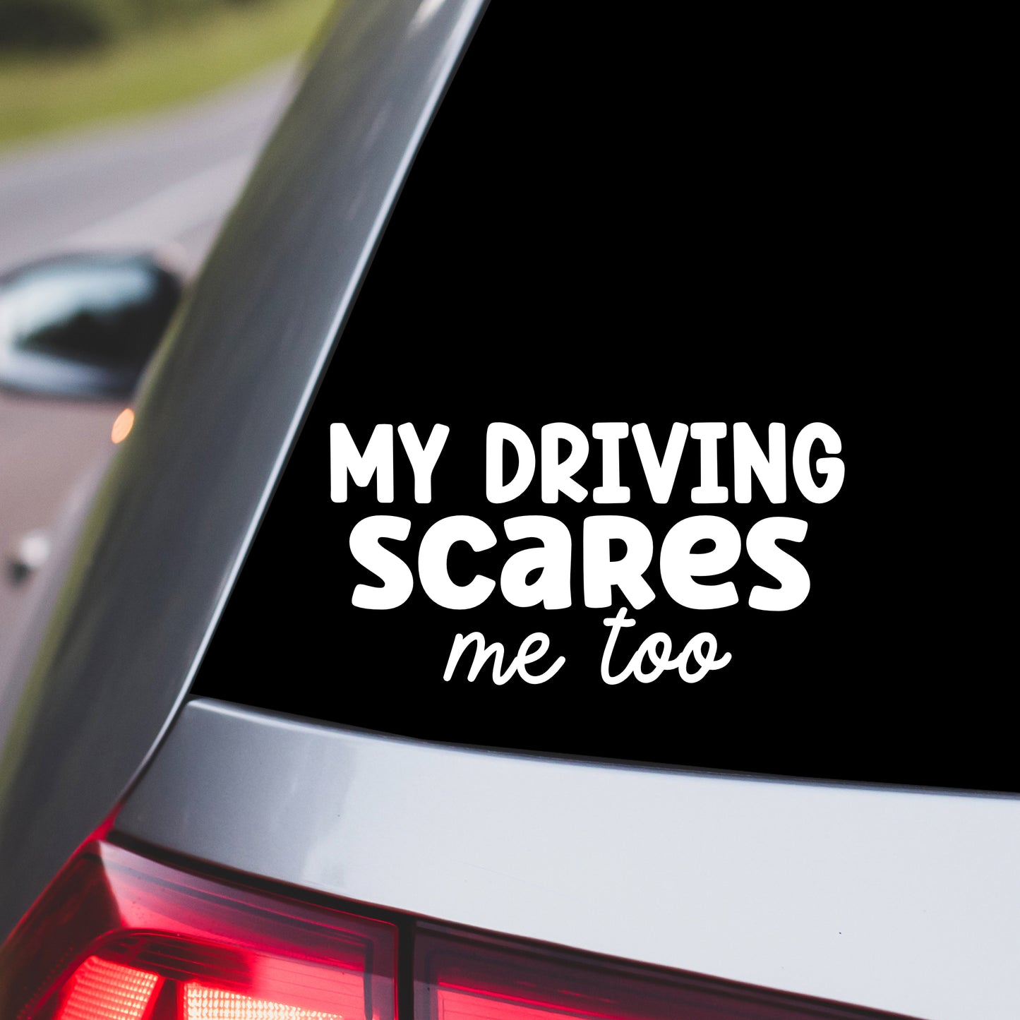 My Driving Scares Me Too Car Decal