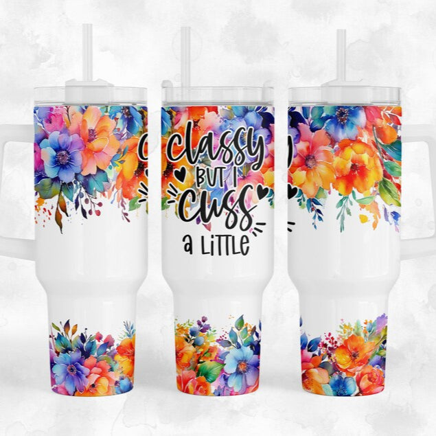 Classy But I Cuss a Little 30-40oz tumbler (3 Cup Options)