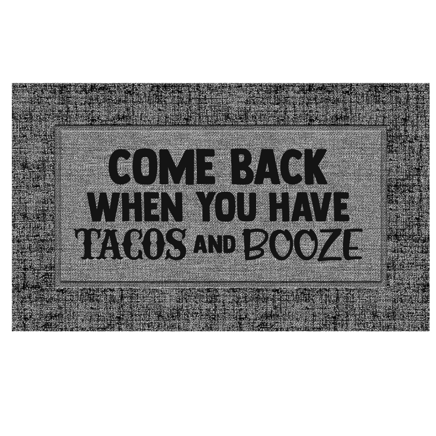 Come Back When You Have Tacos and Booze Doormat