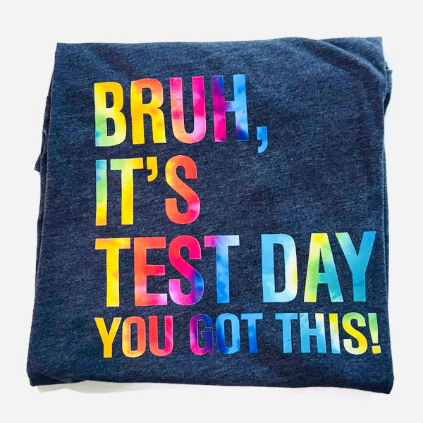 Bruh, It's Test Day Shirt