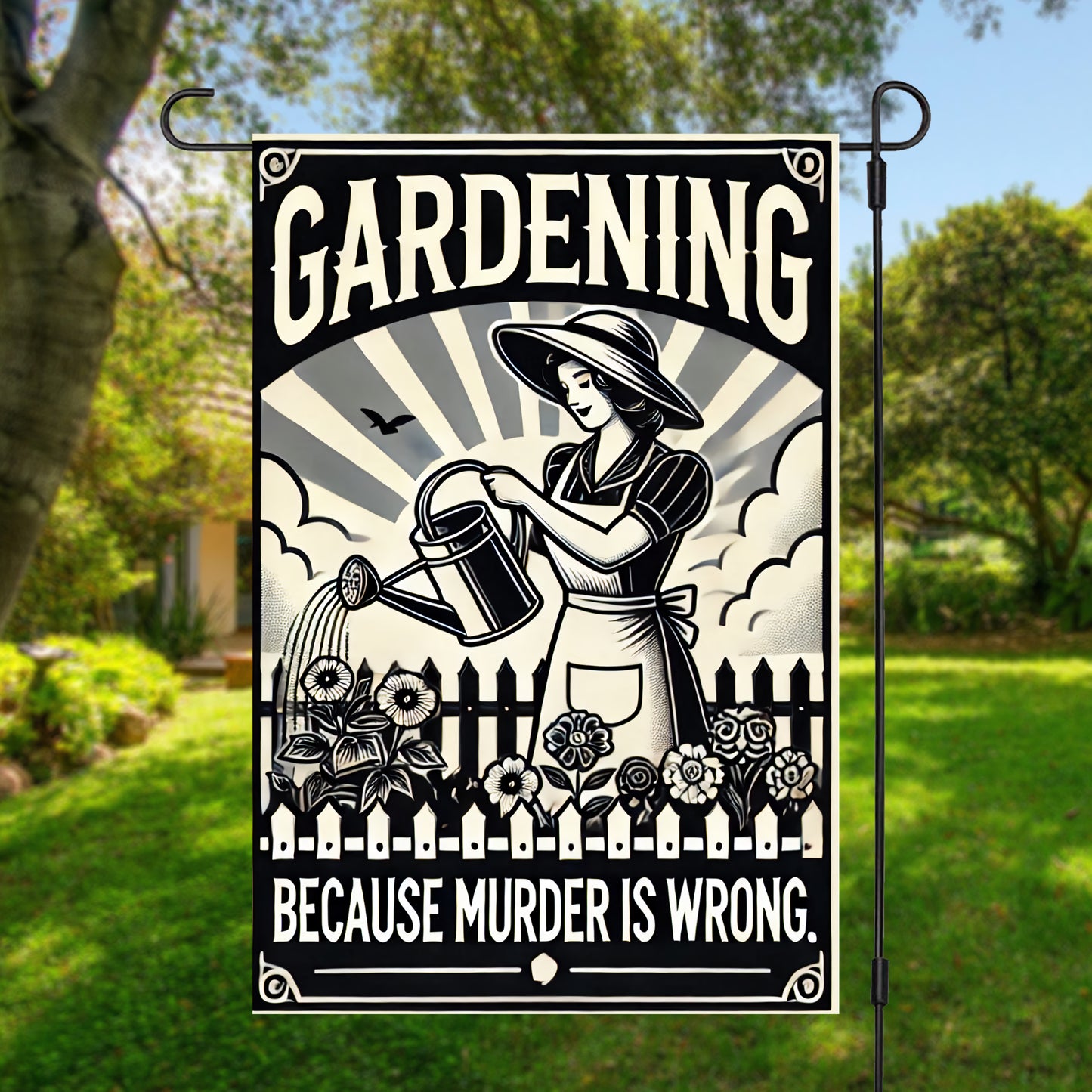 Gardening Because Murder is Wrong Garden Flag