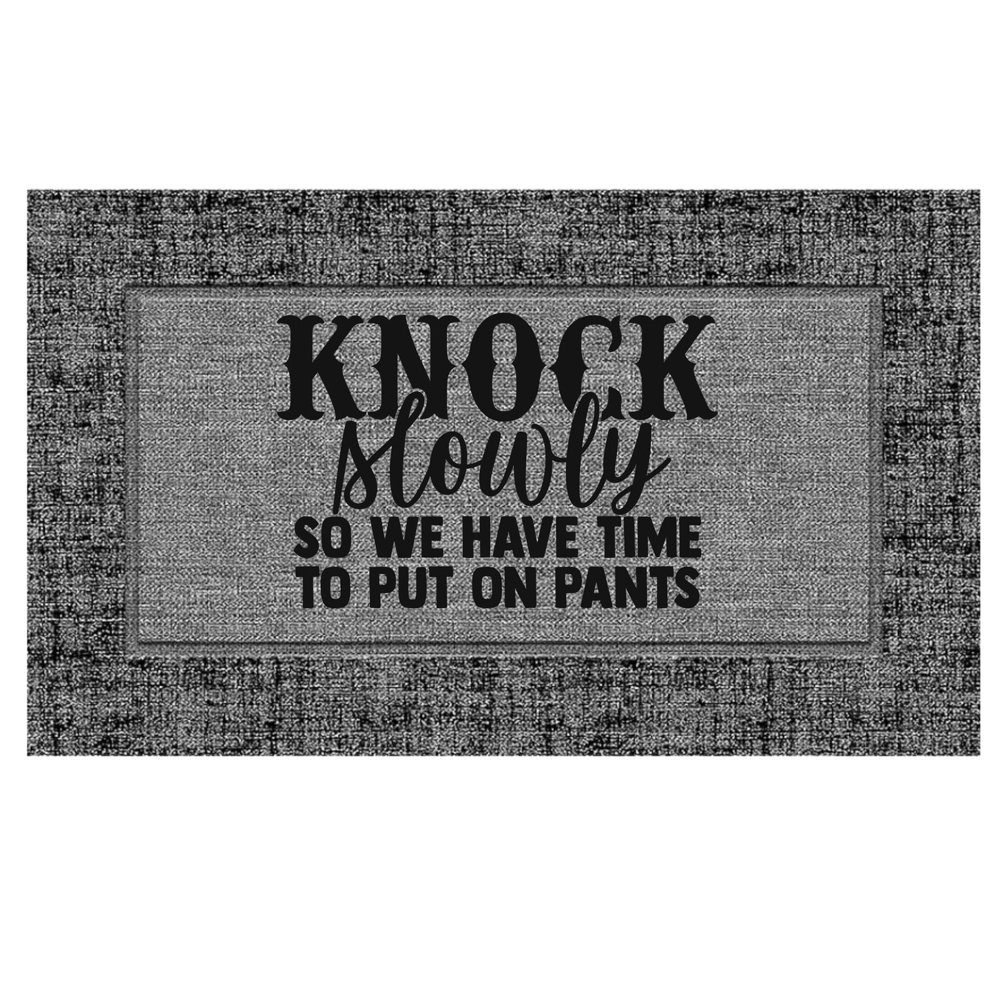 Knock Slowly So We Have Time To Put On Pants Doormat