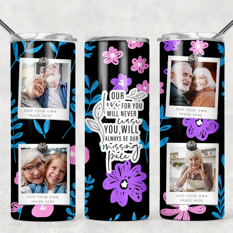Our Love For You Will Never Cease Memorial Tumbler- 4 Photos