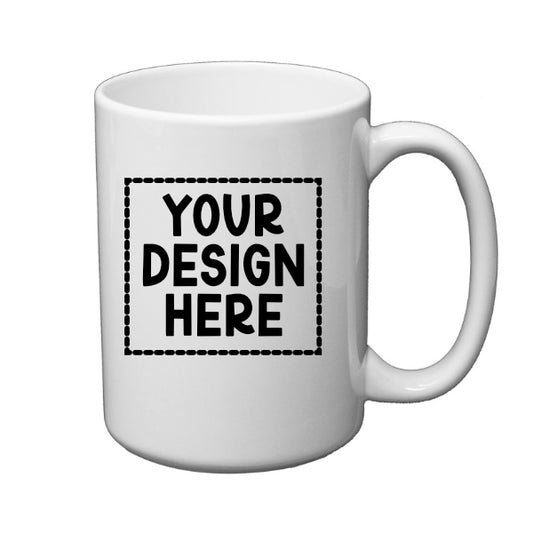 15oz Ceramic Mug (Various Colors)- Totally Custom!