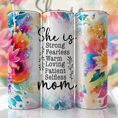 She is Strong, Fearless, Warm...Mom Tumbler
