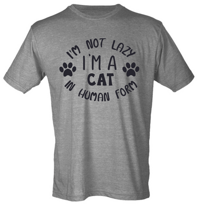 I'm Not Lazy, I'm a Cat in Human Form Shirt (4 color choices!)