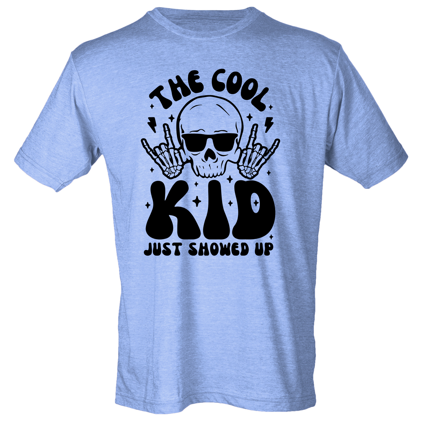 The Cool Kid Just Showed Up Shirt (4 color choices!)