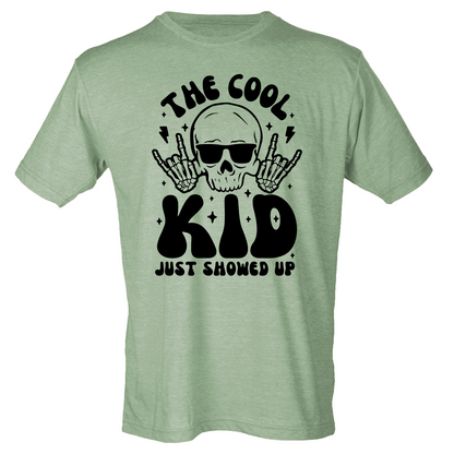 The Cool Kid Just Showed Up Shirt (4 color choices!)