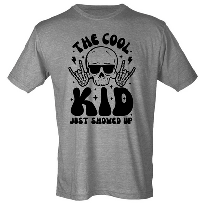 The Cool Kid Just Showed Up Shirt (4 color choices!)