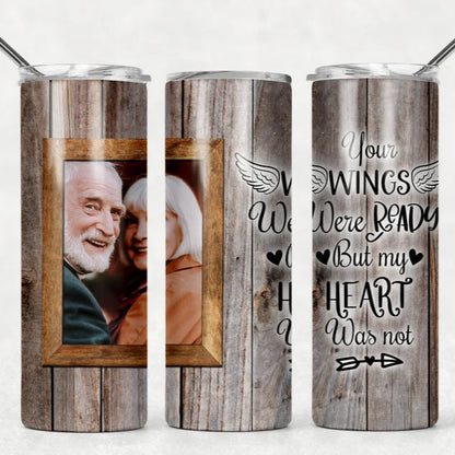 Your Wings Were Ready Memorial Tumbler- 1 Photo