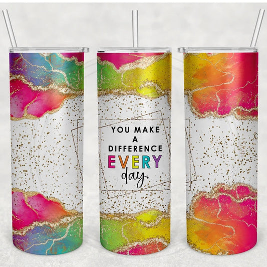 You Make a Difference Every Day Tumbler