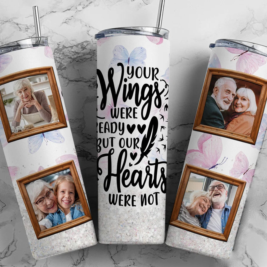 Your Wings Were Ready Memorial Tumbler- 4 Photos