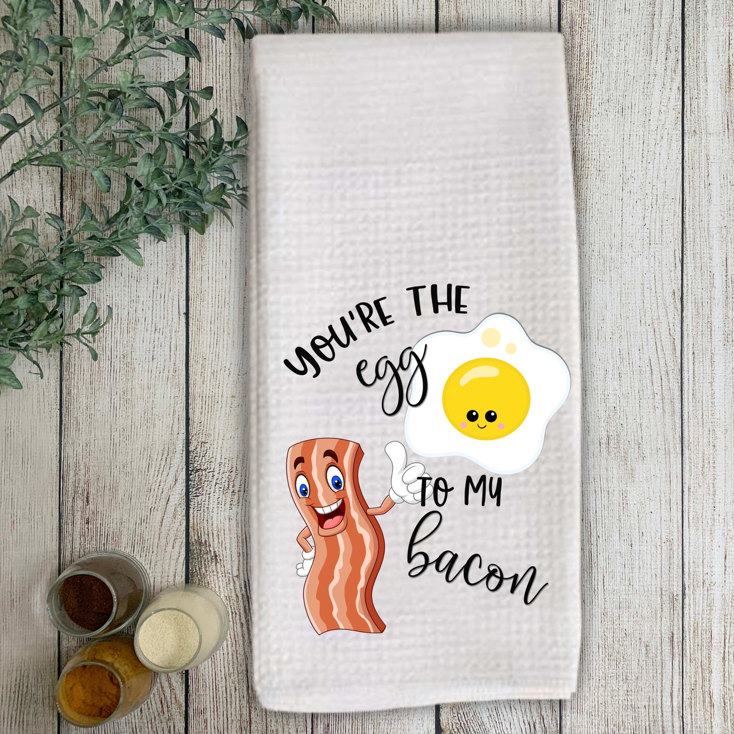 You're the Egg to my Bacon Kitchen Towel