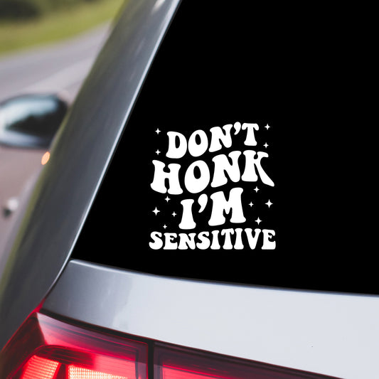 Don't Honk, I'm Sensitive Car Decal