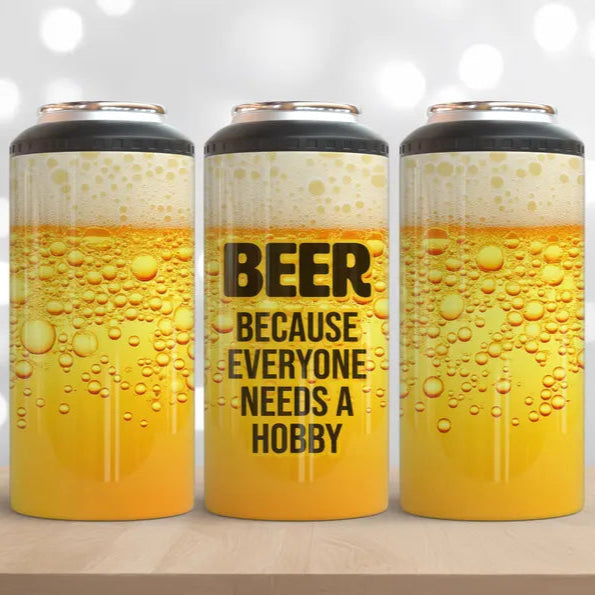 Beer Because Everyone Needs a Hobby Can Cooler