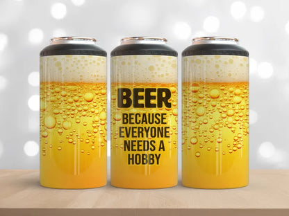 Beer Because Everyone Needs a Hobby Can Cooler