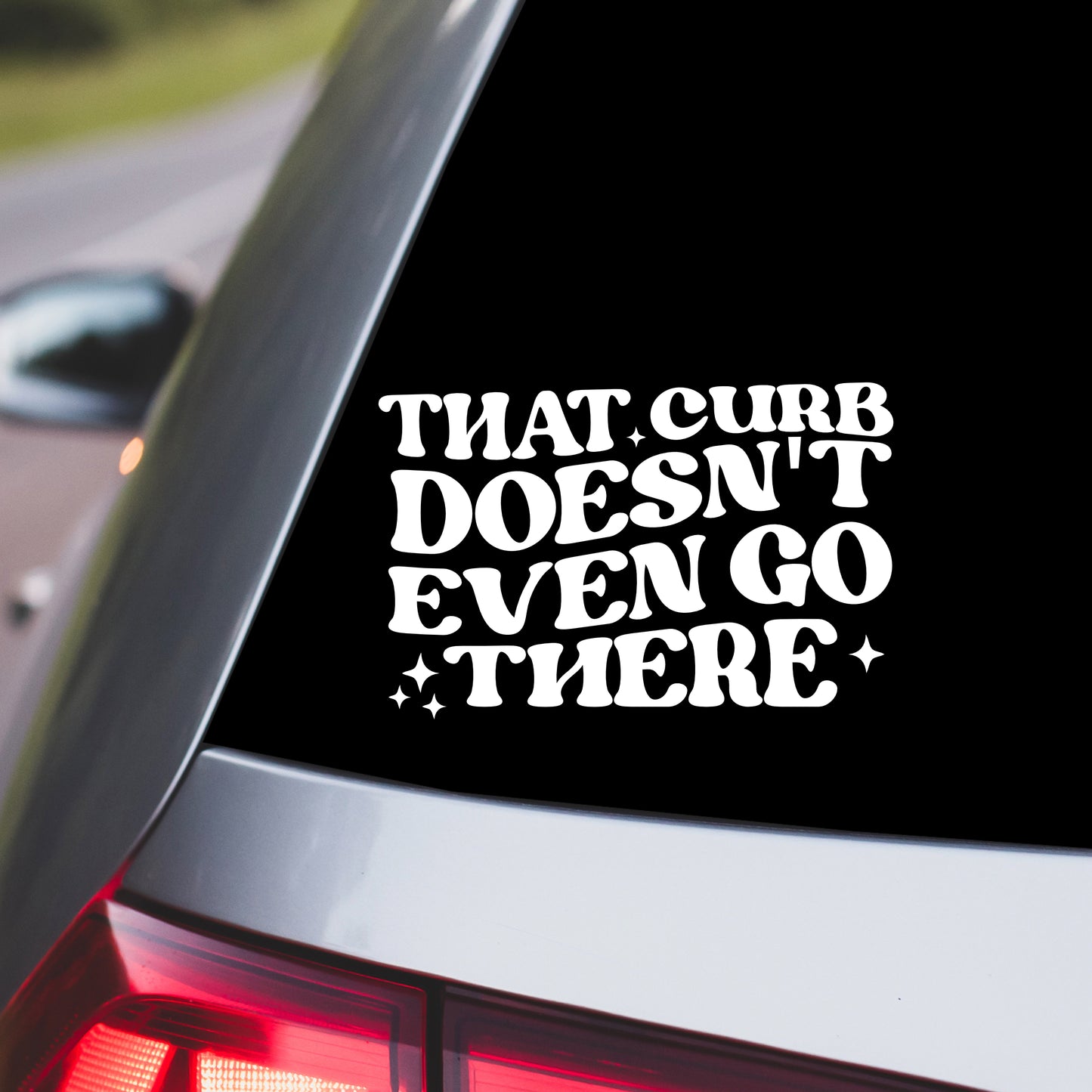 That Curb Doesn't Even Go There Car Decal